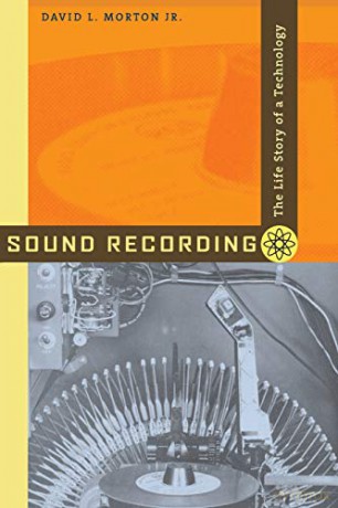 Sound Recording: The Life Story of a Technology - Jr David L. L. Morton Jr. [KSIĄŻKA]
