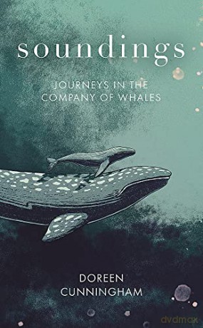 Soundings: Journeys in the Company of Whales - Doreen Cunningham [KSIĄŻKA]