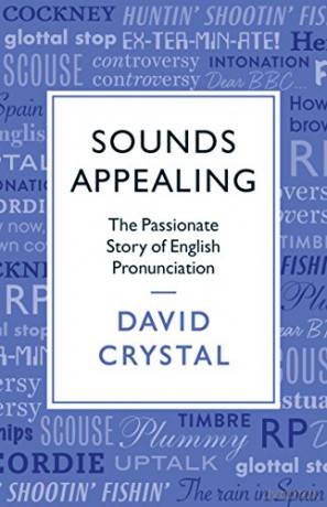 Sounds Appealing: The Passionate Story of English Pronunciation - David Crystal [KSIĄŻKA]