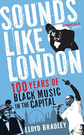Sounds Like London: 100 Years of Black Music in the Capital - Lloyd Bradley [KSIĄŻKA]