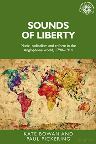 Sounds of Liberty: Music, Radicalism and Reform in the Anglophone World, 1790-1914: 148 (Studies in Imperialism) - Mr. Paul A. Pickering [KSIĄŻKA]