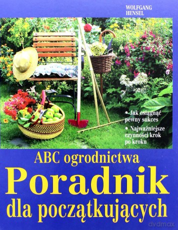 ABC ogrodnictwa - poradnik dla początkujących - Wolfgang Hensel [KSIĄŻKA]