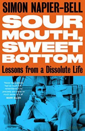Sour Mouth, Sweet Bottom: Lessons from a Dissolute Life - Simon Napier-Bell [KSIĄŻKA]