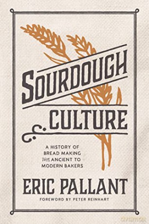 Sourdough Culture: A History of Bread Making from Ancient to Modern Bakers - Eric Pallant [KSIĄŻKA]