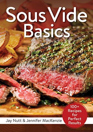 Sous Vide Basics: 100+ Recipes for Perfect Results - Jennifer Mackenzie [KSIĄŻKA]