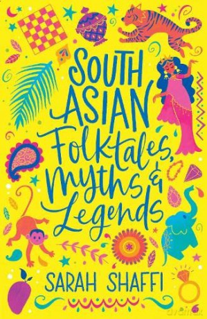 South Asian Folktales, Myths and Legends (Scholastic Classics) - Sarah Shaffi [KSIĄŻKA]
