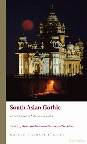 South Asian Gothic: Haunted cultures, histories and media (Gothic Literary Studies) - Katarzyna Ancuta [KSIĄŻKA]