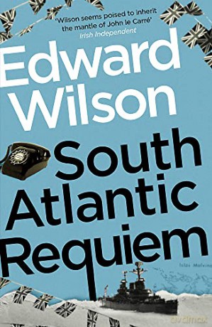 South Atlantic Requiem: A gripping Falklands War espionage thriller by a former special forces officer (William Catesby) - Edward Wilson [KSIĄŻKA]