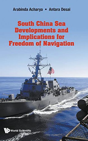 South China Sea Developments And Implications For Freedom Of Navigation - Arabinda Acharya [KSIĄŻKA]