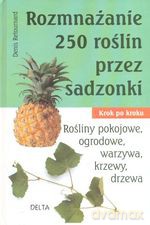 Rozmnażanie 250 roślin przez sadzonki - Denis Retournard [KSIĄŻKA]