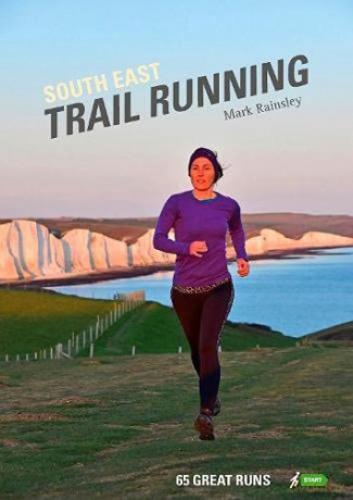 South East Trail Running: 65 Great Runs - Mark Rainsley [KSIĄŻKA]