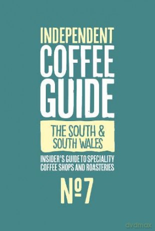 South England and South Wales Independent Coffee Guide: No 7 - Kathryn Lewis [KSIĄŻKA]