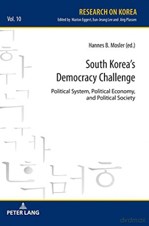 South Korea's Democracy Challenge; Political System, Political Economy, and Political Society (10) (Research on Korea) - Hannes B. Mosler [KSIĄŻKA]