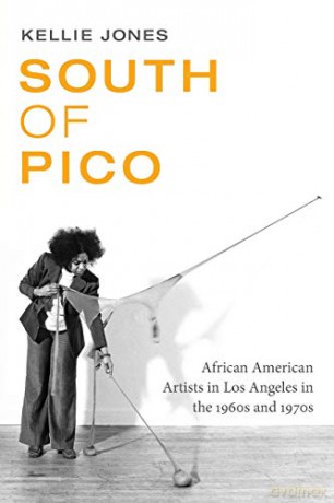 South of Pico: African American Artists in Los Angeles in the 1960s and 1970s - Kellie Jones [KSIĄŻKA]