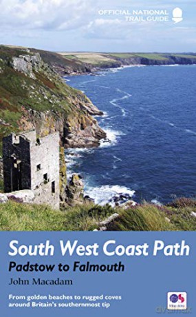 South West Coast Path: Padstow to Falmouth: From golden beaches to rugged coves around Britain's southernmost tip - John Macadam [KSIĄŻKA]
