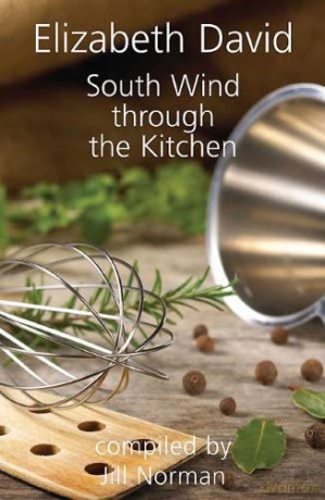 South Wind Through the Kitchen: The Best of Elizabeth David - Elizabeth David [KSIĄŻKA]