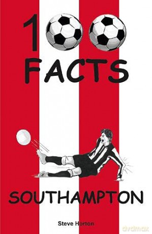 Southampton - 100 Facts - Steve Horton [KSIĄŻKA]