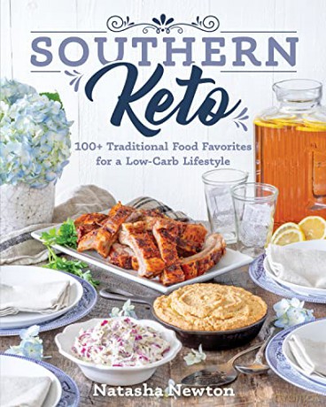 Southern Keto: 100+ Traditional Food Favorites for a Low-Carb Lifestyle - Natasha Newton [KSIĄŻKA]