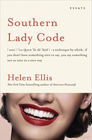 Southern Lady Code: Essays - Helen Ellis [KSIĄŻKA]
