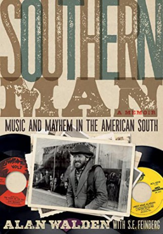 Southern Man: A Memoir: Music And Mayhem In The American South (A Memoir) - Alan Walden [KSIĄŻKA]