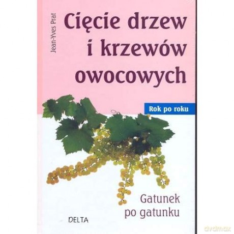 Cięcie drzew i krzewów owocowych - Jean-Yves Prat [KSIĄŻKA]