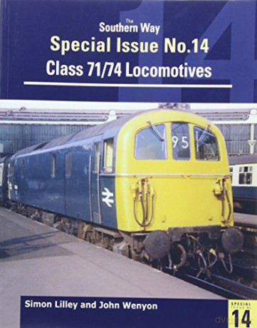 Southern Way Special: Class 71/74 Locomotives: No. 14 - Simon Lilley [KSIĄŻKA]