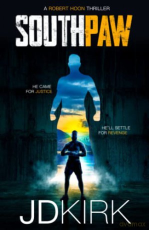 Southpaw: A Robert Hoon Thriller (Robert Hoon Thrillers) - JD Kirk [KSIĄŻKA]
