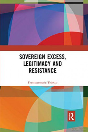 Sovereign Excess, Legitimacy and Resistance - Francescomaria Tedesco [KSIĄŻKA]