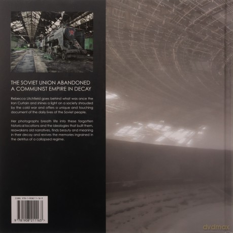 Soviet Ghosts: The Soviet Union Abandoned: A Communist Empire in Decay - Rebecca Litchfield [KSIĄŻKA]