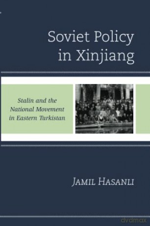Soviet Policy in Xinjiang: Stalin and the National Movement in Eastern Turkistan (Harvard Cold War Studies Book) - Jamil Hasanli [KSIĄŻKA]
