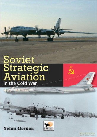 Soviet Strategic Aviation in the Cold War - Yefim Gordon [KSIĄŻKA]