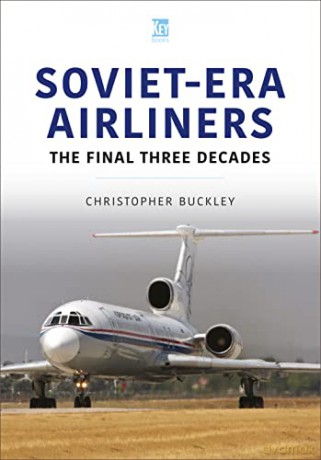 Soviet-Era Airliners: The Final Three Decades (Historic Commercial Aircraft Series) - Buckley Chris [KSIĄŻKA]