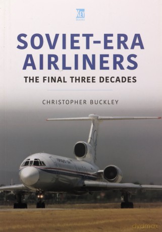 Soviet-Era Airliners: The Final Three Decades (Historic Commercial Aircraft Series) - Buckley Chris [KSIĄŻKA]