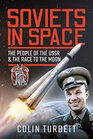 Soviets in Space: The People of the USSR and the Race to the Moon - Colin Turbett [KSIĄŻKA]