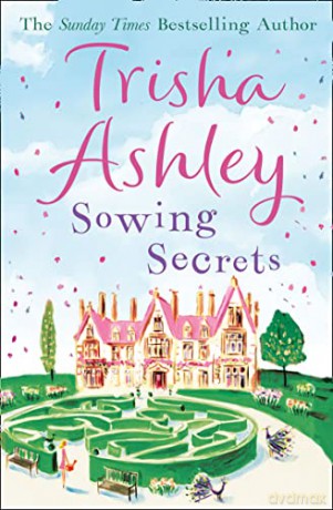 Sowing Secrets: The heartwarming read from the Sunday Times bestseller - Trisha Ashley [KSIĄŻKA]