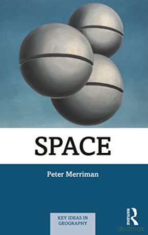 Space (Key Ideas in Geography) - Peter Merriman [KSIĄŻKA]