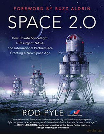 Space 2.0: How Private Spaceflight, a Resurgent NASA, and International Partners are Creating a New Space Age - Pyle [KSIĄŻKA]
