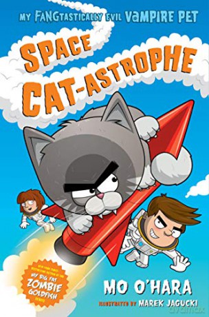 Space Cat-astrophe: My FANGtastically Evil Vampire Pet: 2 - O'Hara [KSIĄŻKA]