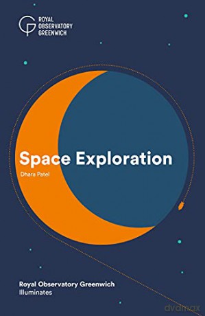 Space Exploration: 3 (Royal Observatory Greenwich Illuminates) - Dhara Patel [KSIĄŻKA]