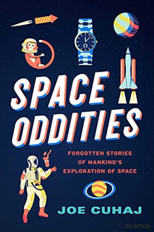 Space Oddities: Forgotten Stories of Mankind's Exploration of Space - Joe Cuhaj [KSIĄŻKA]