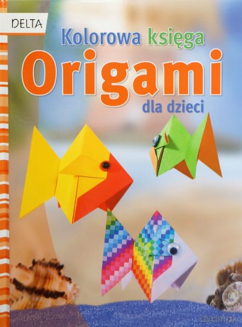 Kolorowa księga origami dla dzieci - Opracowanie zbiorowe [KSIĄŻKA]