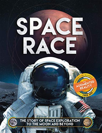 Space Race (Augmented Reality): The Story of Space Exploration to the Moon and Beyond - Ben Hubbard [KSIĄŻKA]
