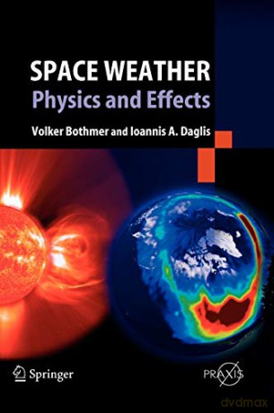 Space Weather: Physics and Effects (Springer Praxis Books) - Volker Bothmer [KSIĄŻKA]