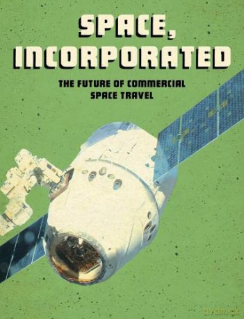 Space, Incorporated: The Future of Commercial Space Travel (Future Space) - Tamra B. Orr [KSIĄŻKA]