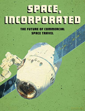 Space, Incorporated: The Future of Commercial Space Travel (Future Space) - Tamra B. Orr [KSIĄŻKA]