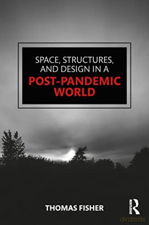 Space, Structures and Design in a Post-Pandemic World - Thomas Fisher [KSIĄŻKA]