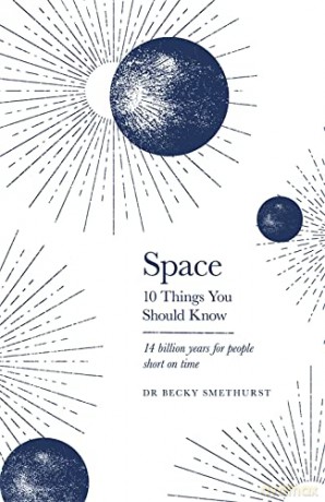 Space: 10 Things You Should Know - Dr Becky Smethurst [KSIĄŻKA]