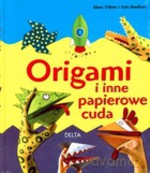 Origami i inne papierowe cuda - Eileen O`Brien, Kate Needham [KSIĄŻKA]