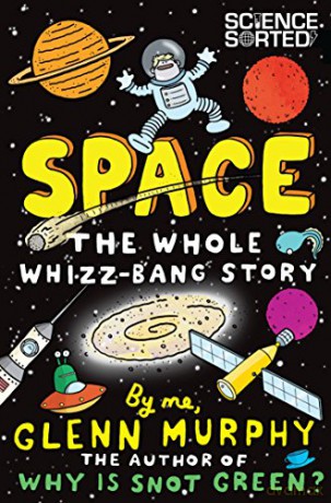 Space: The Whole Whizz-Bang Story (Science Sorted, 1) - Glenn Murphy [KSIĄŻKA]