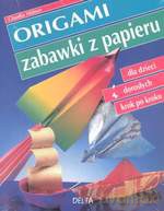 Origami. Zabawki z papieru (2009) - Claudia Hufner [KSIĄŻKA]